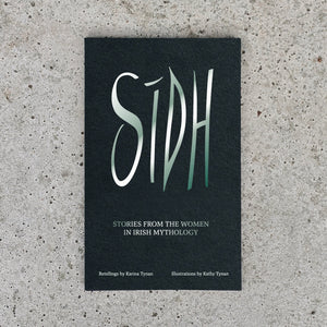 Sídh: Stories from the Women in Irish Mythology by Karina Tynan