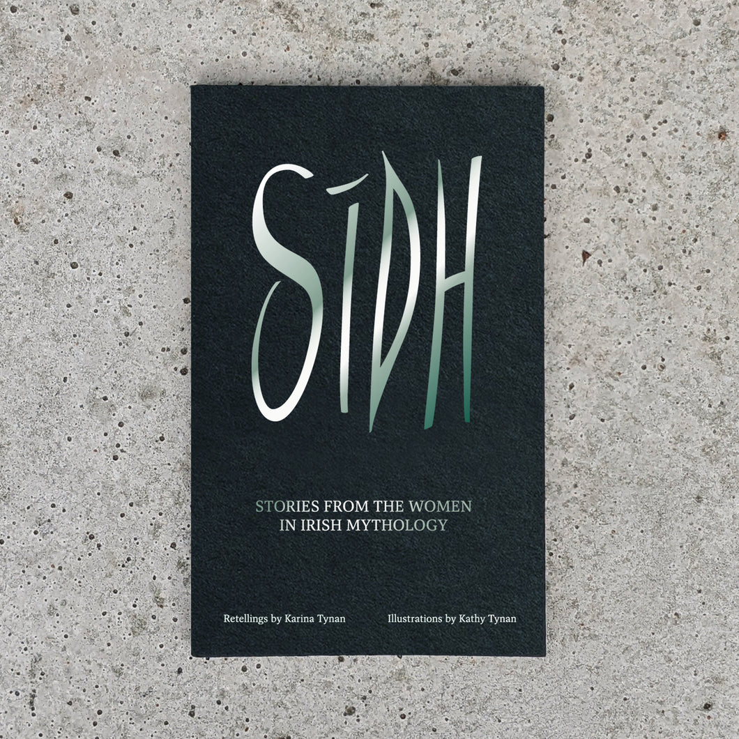 Sídh: Stories from the Women in Irish Mythology by Karina Tynan