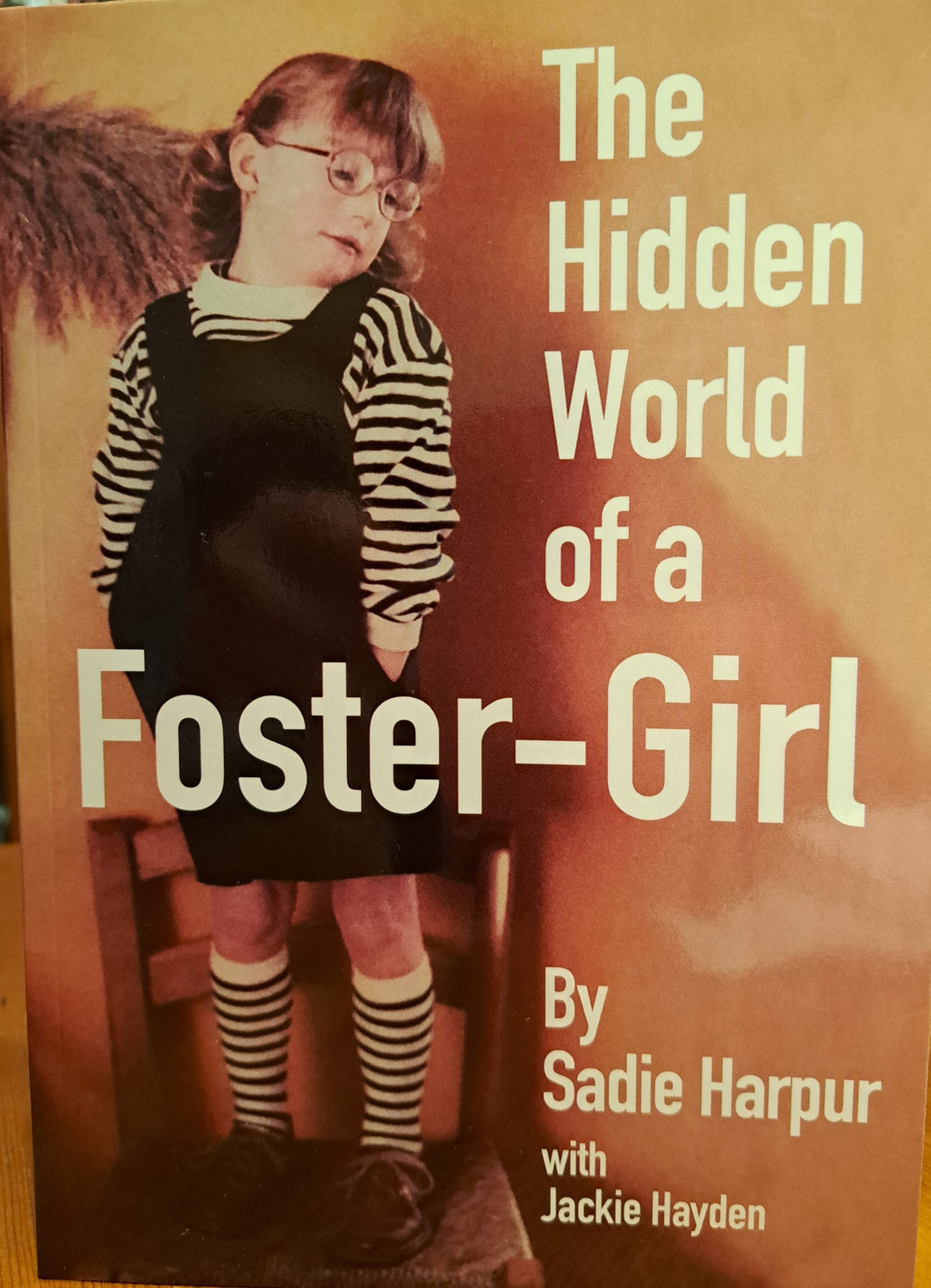 The Hidden World of a Foster-Girl by Sadie Harpur