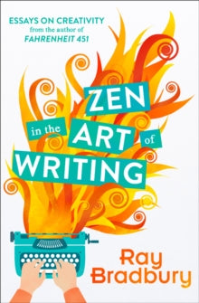 Zen in the Art of Writing by Ray Bradbury