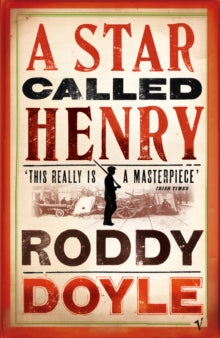 A Star Called Henry by Roddy Doyle