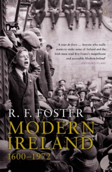Modern Ireland 1600-1972 by Professor R F Foster