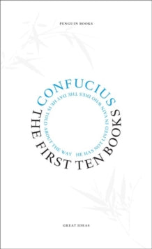 The First Ten Books by Confucius (Penguin Great Ideas)