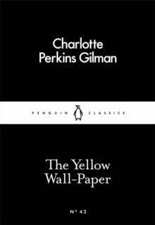 The Yellow Wallpaper by Charlotte Perkins Gilman (Penguin Little Black Classics)