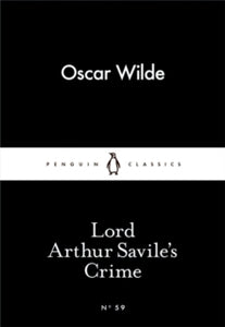 Lord Arthur Savile's Crime by Oscar Wilde (Little Black Classics)