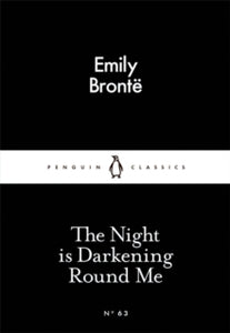 The Night is Darkening Round Me by Emily Bronte (Penguin Little Black Classics)
