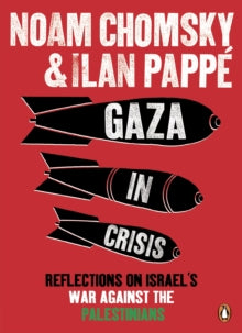 Gaza in Crisis : Reflections on Israel's War Against the Palestinians by Ilan Pappe and Noam Chomsky