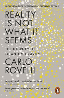 Reality is Not What it Seems by Carlo Rovelli