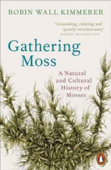 Gathering Moss by Robin Wall Kimmerer