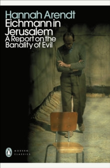 Eichmann in Jerusalem by Hannah Arendt