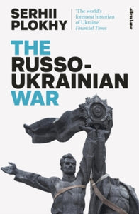 The Russo-Ukranian War by Serhii Plokhy