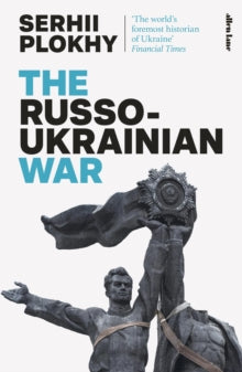 The Russo-Ukranian War by Serhii Plokhy