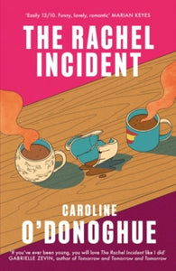 The Rachel Incident by Caroline O'Donoghue