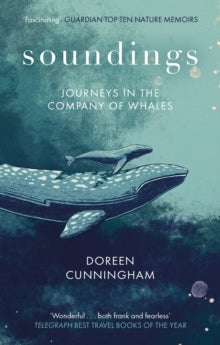 Soundings: Journeys in the Company of Whales by Doreen Cunningham