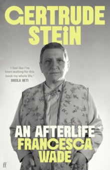 Gertrude Stein : An Afterlife by Francesca Wade