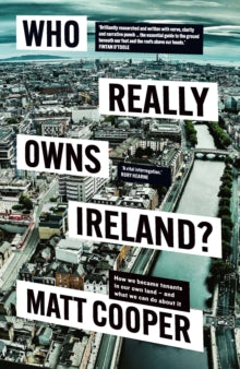 Who Really Owns Ireland? by Matt Cooper