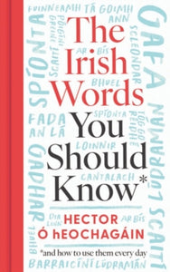 The Irish Words You Should Know by Hector Ó hEochagáin