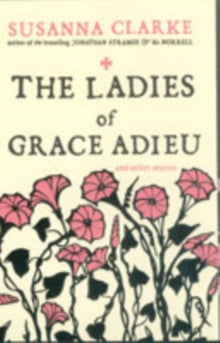 The Ladies of Grace Adieu and Other Stories by Susanna Clarke