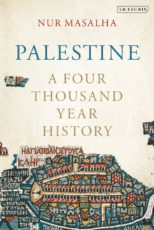 Palestine : A Four Thousand Year History by Nur Masalha