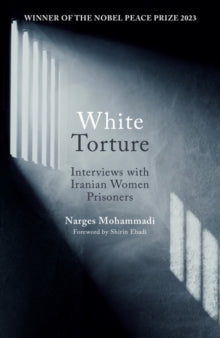 White Torture: Interviews with Iranian Women Prisoners by Narges Mohammadi