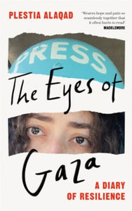 The Eyes of Gaza : A Diary of Resilience by Plestia Alaqad