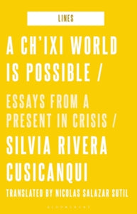 A Ch'ixi World is Possible by Silvia Rivera Cusicanqui