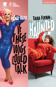 If These Wigs Could Talk & Haunted by Tara Flynn and Dr Panti Bliss