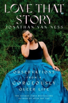 Love That Story: Observations from a Gorgeously Queer Life by Jonathan Van Ness