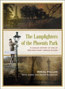 The Lamplighters of the Phoenix Park by Donal Fallon