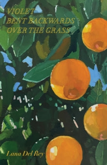 Violet Bent Backwards Over the Grass by Lana Del Ray