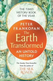 The Earth Transformed : An Untold History by Peter Frankopan
