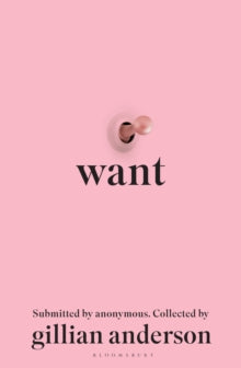 Want - submitted by anonymous. Collected by Gillian Anderson