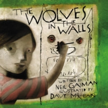The Wolves in the Walls by Neil Gaiman