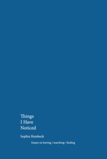 Things I Have Noticed by Sophia Hembeck