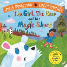 The Girl, the Bear, and the Magic Shoes by Julia Donaldson (Boardbook)