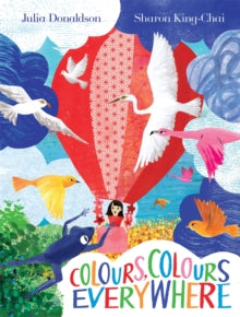 Colours, Colours Everywhere by Julia Donaldson (Hardback)