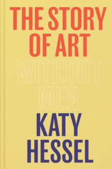 The Story of Art without Men by Katy Hessel