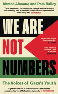 We Are Not Numbers : The Voices of Gaza’s Youth by Ahmed Alnaouq