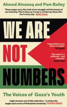 We Are Not Numbers : The Voices of Gaza’s Youth by Ahmed Alnaouq
