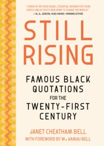 Famous Black Quotations for the Twenty-First Century: Still Rising by Janet Cheatham Bell