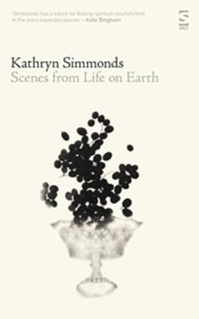 Scenes from Life on Earth by Kathryn Simmonds