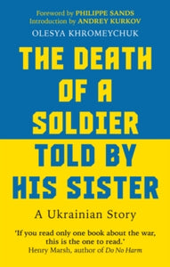 The Death of a Soldier Told by His Sister : A Ukrainian Story by Olesya Khromeychuk