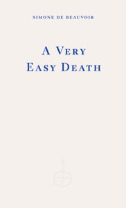 A Very Easy Death by Simone de Beauvoir