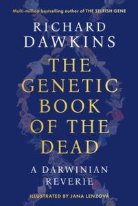 The Genetic Book of the Dead : A Darwinian Reverie by Richard Dawkins