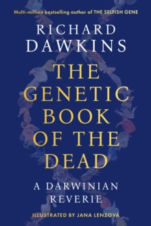 The Genetic Book of the Dead : A Darwinian Reverie by Richard Dawkins