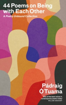 44 Poems on Being with Each Other by Pádraig Ó Tuama