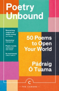 Poetry Unbound : 50 Poems to Open Your World by Pádraig Ó Tuama