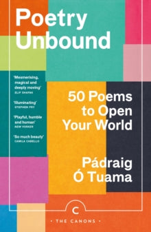 Poetry Unbound : 50 Poems to Open Your World by Pádraig Ó Tuama