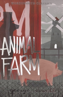 Animal Farm by George Orwell (Wordsworth Classics)