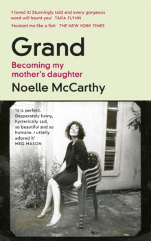Grand : Becoming My Mother's Daughter by Noelle McCarthy